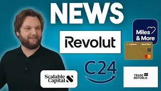 News zu Revolut, Trade Republic, Scalable Capital, Miles & More  und C24