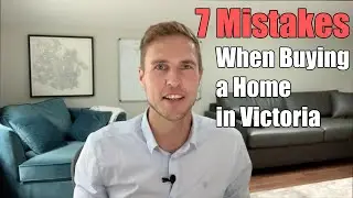7 Mistakes When Buying A Home in Victoria, BC