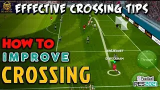 IMPROVE CROSSING | HOW TO CROSS PERFECTLY | EFFECTIVE CROSSING TIPS | PES 2021 MOBILE