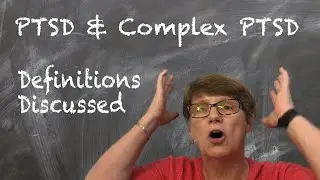 PTSD & C PTSD Definition Discussion (Video #8)