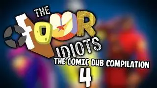 Four Idiots: The Comic Dub Compilation 4!