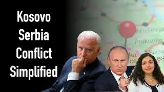 Kosovo Serbia Conflict Simplified