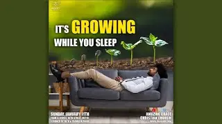 IT'S GROWING WHILE YOU SLEEP | #AGCCIND