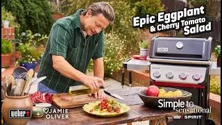 Elevate the everyday - Jamie's Eggplant and Cherry Tomato Salad on the Weber Spirit!