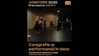 Admitere la UNATC / Coregrafie si performanta in dans