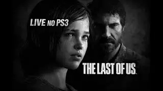 🔴 LIVE br | Jogando The Last of Us no PS3 (1° vez jogando)
