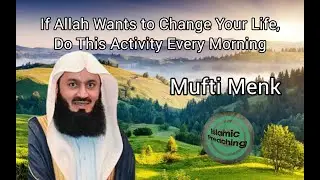 Mufti Menk - If Allah Wants to Change Your Life, Do This Activity Every Morning #muftimenk #muslim