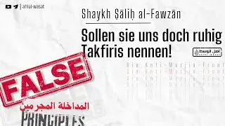 Sollen sie uns doch ruhig Takfiris nennen! | Shaykh Salih al-Fawzan