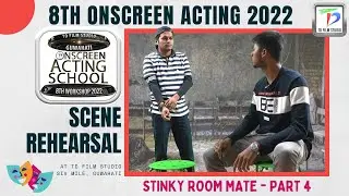 10 Stinky Room mate Part 4🎭Scene Rehearsal of 8th Onscreen Acting Workshop 2022