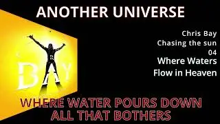 WHERE WATERS FLOW IN HEAVEN with lyrics Chasing The Sun Chris Bay 2018