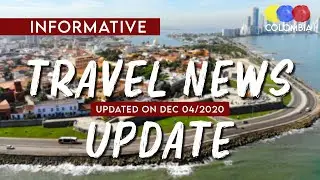 Colombia Travel News Update &ndash; DECEMBER 4