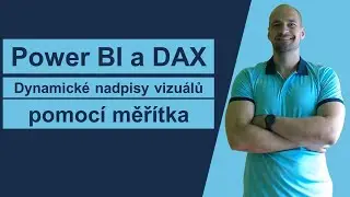 Dynamick&eacute; nadpisy vizu&aacute;lů v Power BI na z&aacute;kladě měř&iacute;tek