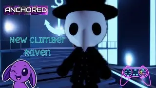 Anchored - New Climber Raven Gameplay