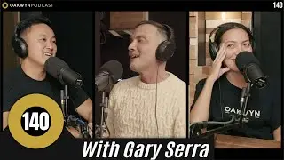 The Oakwyn Podcast EP140: With Special Guest Gary Serra