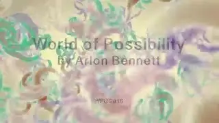 World of Possibility by Arlon Bennett