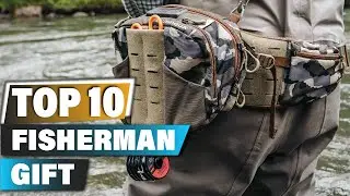 Best Gifts For Fisherman In 2025 - Top 10 Gift For Fisherman Review