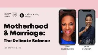 Motherhood & Marriage: The Delicate Balance with Dr. Megor