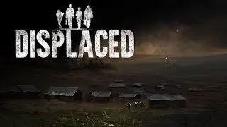 Displaced - Выживалка Displaced