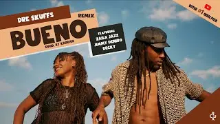 Dre Skuffs - Bueno (Remix) ft.  Zaila Jazz,  Decky,  Jimmy Dinero