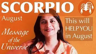 SCORPIO AUGUST 2018 message of the universe : spiritual guidance