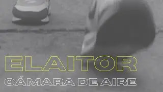 ELAITOR - CÁMARA DE AIRE [VIDEOCLIP] 2023