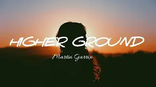 Martin Garrix - Higher Ground (Lyrics)