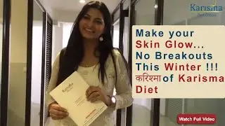 Make your skin glow... No breakouts this winter!!!   करिश्मा of Karisma diet