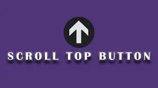 Web Designing - Scroll top button - back to top Using HTML, CSS  & JS