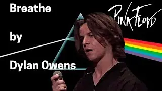 Breathe - Pink Floyd ( Sung by Dylan Owens )