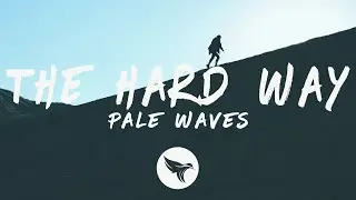 Pale Waves - The Hard Way (Lyrics)