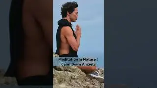 Meditation In Nature | Calm Down Anxiety #Short