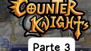 Pas&aacute;ndo COUNTER KNIGHTS al 100% parte 3
