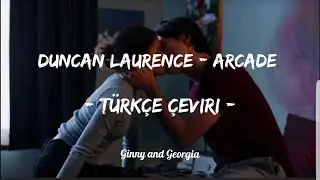 Duncan Laurence - Arcade ( t&uuml;rk&ccedil;e &ccedil;eviri) || Ginny & Marcus #ginnyandgeorgia #marcusandginny #Arcade