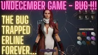 UNDECEMBER - Bizarre BUG in the game forced me to delete my character !!!