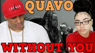 MY DAD REACTS TO QUAVO WITHOUT YOU REACTION