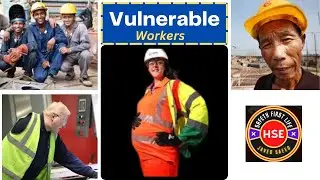 Why are Vulnerable Workers at risk | 10 Most Common groups of vulnerable workers? #safetyfirstlife