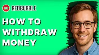 How to Withdraw Money from RedBubble [2026 Full Guide]