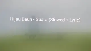 Hijau Daun - Suara (Ku Berharap) Slowed + Lyric