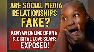 Are Social Media Relationships FAKE? 💔 | Kenyan Online Drama & Digital Love Scams EXPOSED!