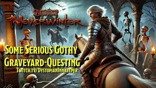 Sunday Surprise Stream - Neverwinter Online: Some Serious Gothy Graveyard Grinding (4K)
