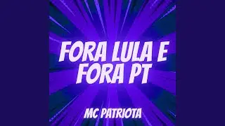 FORA LULA E FORA PT (Funk)