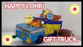 DIY Lohri and Makar sankranti gift Hamper | Happy Lohri Craft from waste |Truck for lohri hamper