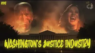#342: Washington&rsquo;s Justice Industry