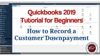 Quickbooks 2019 Tutorial for Beginners - How to Record a Customer Down Payment