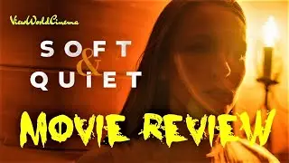 SOFT AND QUIET (2022, USA) - Terrifying descent into reality! - Movie Review