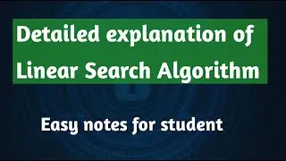 Detailed explanation of Linear search algorithm. // Data structure.