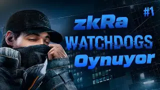 ZKRA İLE WatchDogs B&Ouml;L&Uuml;M #1