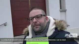 «LA SCELTA DI DON GIOVANNI E’ STATA CONDIVISA DA TUTTA LA PARROCCHIA» | 29/12/2023