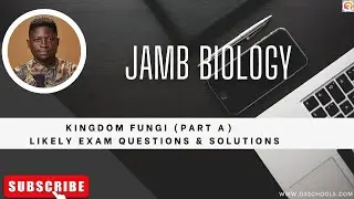 JAMB Biology 2025 EP 7 - Kingdom Fungi (Part A) + Likely Exam Questions