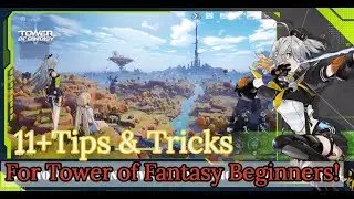 ToF | Quickly Showcase 11+ #toweroffantasy  Tips and Tricks for Beginners 🔥 LDCloud